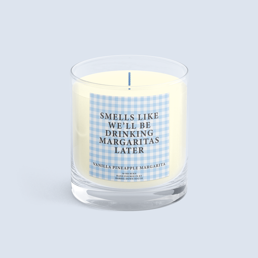 Smells Like We'll Be Drinking Margaritas Later Candle