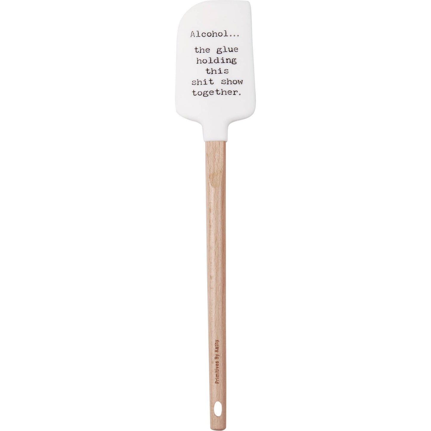 Alcohol The Glue Holding This Together Spatula